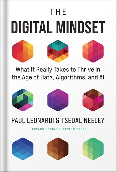 دانلود کتاب The Digital Mindset: What It Really Takes to Thrive in the Age of Data, Algorithms, and AI by Paul Leonardi