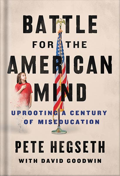 دانلود کتاب Battle for the American Mind: Uprooting a Century of Miseducation by Pete Hegseth