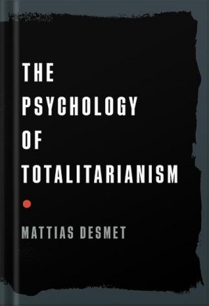 دانلود کتاب The Psychology of Totalitarianism by Mattias Desmet