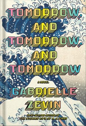 دانلود کتاب Tomorrow, and Tomorrow, and Tomorrow: A novel by Gabrielle Zevin