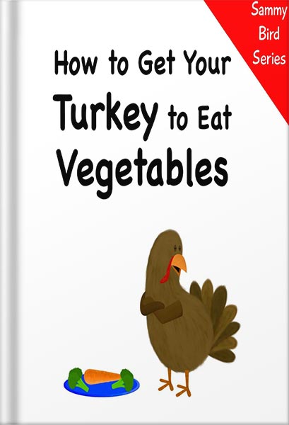 دانلود کتاب How to Get Your Turkey to Eat Vegetables (Sammy Bird) by V Moua