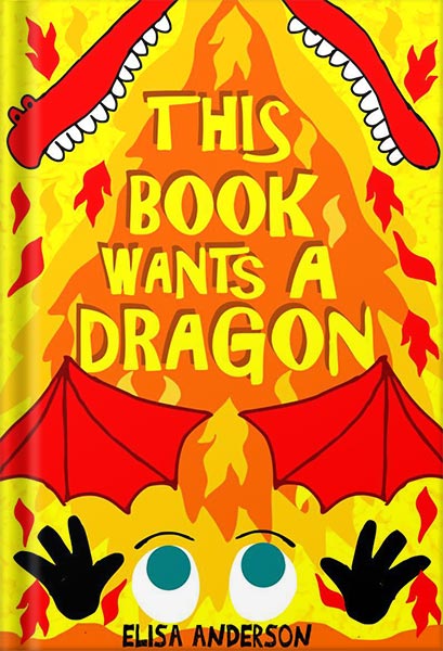 دانلود کتاب This Book Wants A Dragon – A Fun-Filled Early Reader Story Book for Preschool, Toddlers, Kindergarten and 1st Graders: An Interactive, Easy to Read Tale for Kids by Elisa Anderson