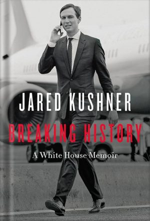 دانلود کتاب Breaking History: A White House Memoir by Jared Kushner