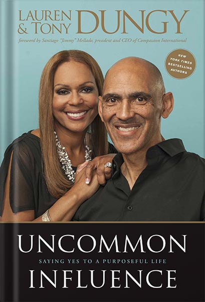 دانلود کتاب Uncommon Influence: Saying Yes to a Purposeful Life by Tony Dungy