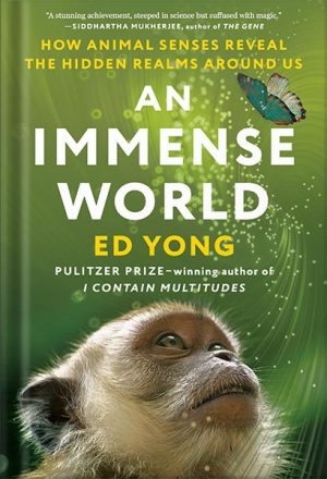 دانلود کتاب An Immense World: How Animal Senses Reveal the Hidden Realms Around Us by Ed Yong