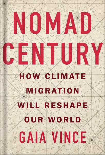 دانلود کتاب Nomad Century: How Climate Migration Will Reshape Our World by Gaia Vince