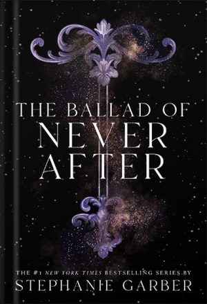 دانلود کتاب The Ballad of Never After (Once Upon a Broken Heart Book 2) by Stephanie Garber