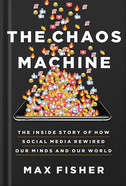 دانلود کتاب The Chaos Machine: The Inside Story of How Social Media Rewired Our Minds and Our World by Max Fisher