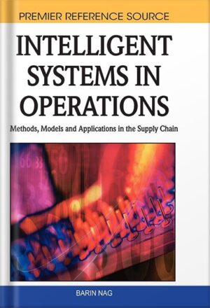دانلود کتاب Intelligent Systems in Operations: Methods, Models and Applications in the Supply