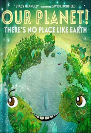 دانلود کتاب Our Planet! There's No Place Like Earth (Our Universe Book 6) by Stacy McAnulty