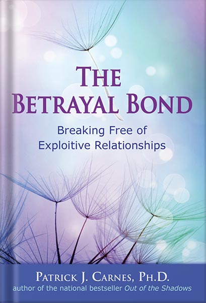 دانلود کتاب The Betrayal Bond: Breaking Free of Exploitive Relationships by Patrick Carnes Phd