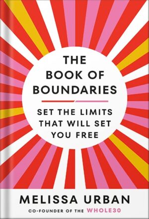 دانلود کتاب The Book of Boundaries: Set the Limits That Will Set You Free by Melissa Urban