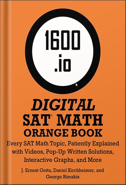 دانلود کتاب 1600.io SAT Math Orange Book Volume I: Every SAT Math Topic, Patiently Explained (1600.io SAT Math Orange Book 2-volume set)