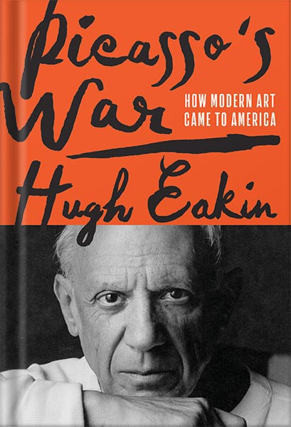 دانلود کتاب Picasso's War: How Modern Art Came to America by Hugh Eakin