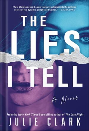 دانلود کتاب The Lies I Tell: A Novel by Julie Clark