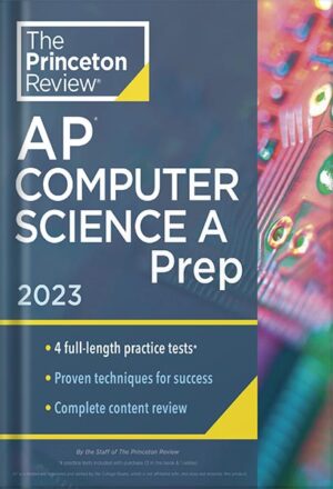 دانلود کتاب Princeton Review AP Computer Science A Prep, 2023: 4 Practice Tests + Complete Content Review + Strategies & Techniques (College Test Preparation) by The Princeton Review