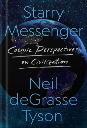 دانلود کتاب Starry Messenger: Cosmic Perspectives on Civilization by Neil deGrasse Tyson
