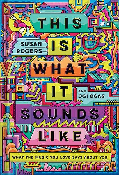 دانلود کتاب This Is What It Sounds Like: What the Music You Love Says About You by Susan Rogers