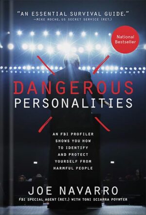 دانلود کتاب Dangerous Personalities: An FBI Profiler Shows You How to Identify and Protect Yourself from Harmful People by Joe Navarro