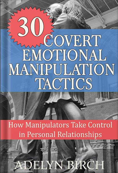 دانلود کتاب 30 Covert Emotional Manipulation Tactics: How Manipulators Take Control In Personal Relationships by Adelyn Birch