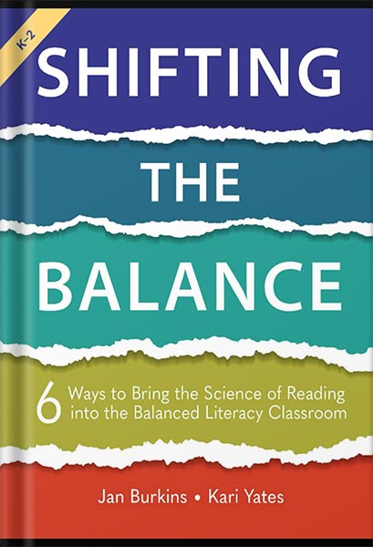 دانلود کتاب Shifting the Balance: 6 Ways to Bring the Science of Reading into the Balanced Literacy Classroom by Jan Miller Burkins