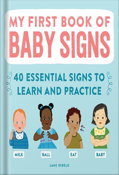 دانلود کتاب My First Book of Baby Signs: 40 Essential Signs to Learn and Practice by Lane Rebelo