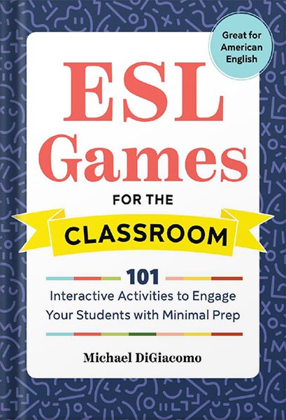 دانلود کتاب ESL Games for the Classroom: 101 Interactive Activities to Engage Your Students with Minimal Prep by Michael DiGiacomo