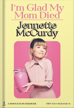 دانلود کتاب I'm Glad My Mom Died by Jennette Mccurdy