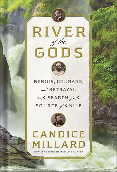 دانلود کتاب River of the Gods: Genius, Courage, and Betrayal in the Search for the Source of the Nile by Candice Millard