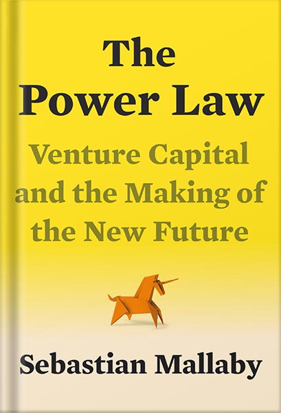 دانلود کتاب The Power Law: Venture Capital and the Making of the New Future by Sebastian Mallaby