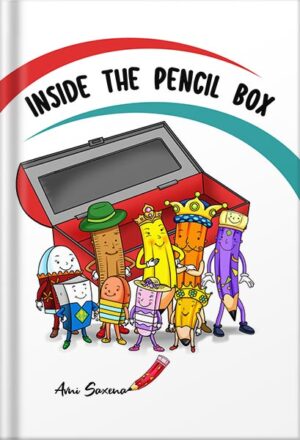 دانلود کتاب Inside the Pencil Box: A Colorful Children's Book About the Powers of Teamwork & Friendship as a Story for Kindergarten, 1st Grade, 2nd Grade, 3rd Grade, 4th Grade, Elementary Kids Ages 5 6 7 8 9 by Avni Saxena