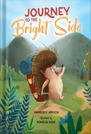 دانلود کتاب Journey to the Bright Side: A Picture Book about Finding Positivity by Kimberly Hirsch