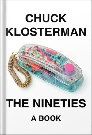 دانلود کتاب The Nineties: A Book by Chuck Klosterman