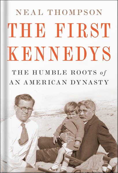 دانلود کتاب The First Kennedys: The Humble Roots of an American Dynasty by Neal Thompson