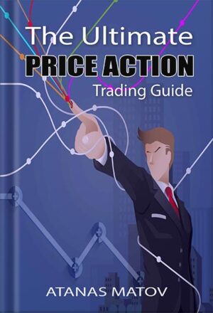 دانلود کتاب The Ultimate Price Action Trading Guide by Atanas Matov