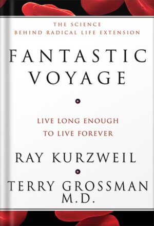 دانلود کتاب Fantastic Voyage: Live Long Enough to Live Forever by Ray Kurzweil
