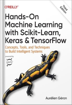 دانلود کتاب Hands-On Machine Learning with Scikit-Learn, Keras, and TensorFlow 3rd Edition by Aurélien Géron