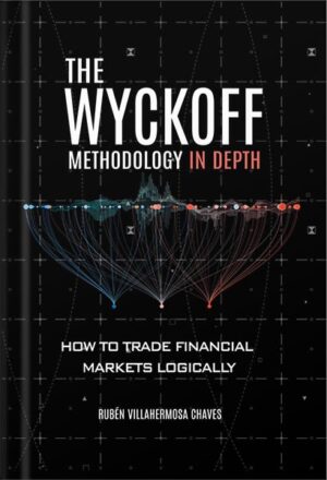 دانلود کتاب The Wyckoff Methodology in Depth: How to trade financial markets logically (Trading and Investing Course: Advanced Technical Analysis Book 2) by Rubén Villahermosa