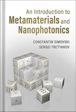 دانلود کتاب An Introduction to Metamaterials and Nanophotonics 1st Edition by Constantin Simovski