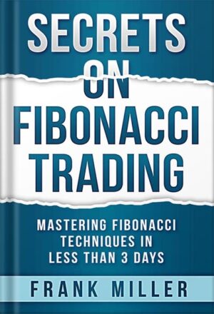 دانلود کتاب SECRETS ON FIBONACCI TRADING: Mastering Fibonacci Techniques In Less Than 3 Days by Frank Miller