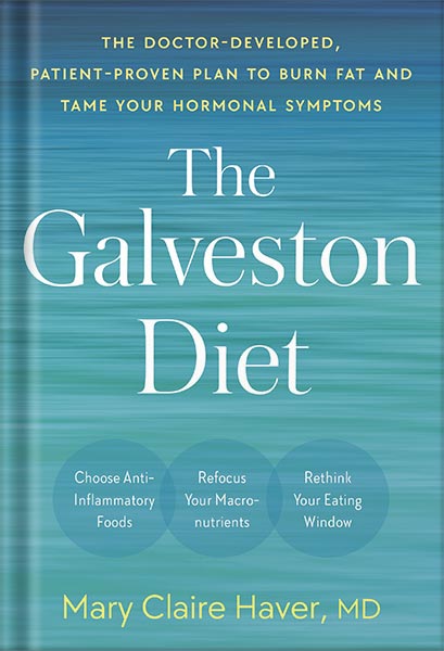 دانلود کتاب The Galveston Diet: The Doctor-Developed, Patient-Proven Plan to Burn Fat and Tame Your Hormonal Symptoms by Mary Claire Haver