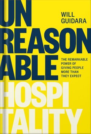 دانلود کتاب Unreasonable Hospitality: The Remarkable Power of Giving People More Than They Expect by Will Guidara