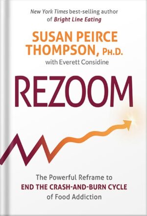 دانلود کتاب Rezoom: The Powerful Reframe to End the Crash-and-Burn Cycle of Food Addiction by Susan Peirce Thompson