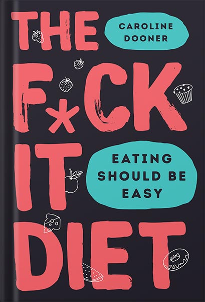 دانلود کتاب The F*ck It Diet: Eating Should Be Easy by Caroline Dooner