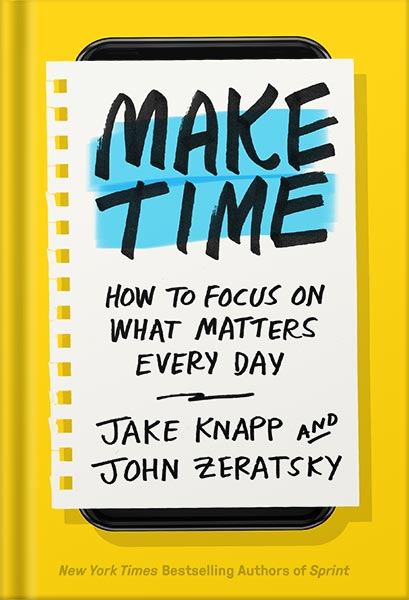 دانلود کتاب Make Time: How to Focus on What Matters Every Day by Jake Knapp