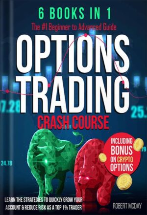 دانلود کتاب OPTIONS TRADING CRASH COURSE [6 BOOKS IN 1]: The #1 Beginner to Advanced Guide. Learn the Strategies to Quickly Grow Your Account & Reduce Risk as a Top 1% Trader | Including BONUS on Crypto Options by Robert McDay