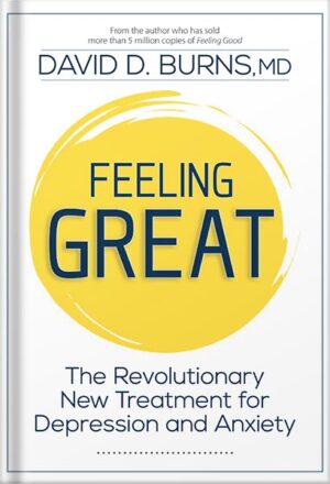 دانلود کتاب Feeling Great: The Revolutionary New Treatment for Depression and Anxiety by David D. Burns