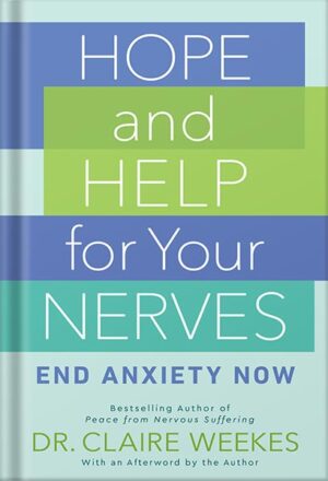 دانلود کتاب Hope and Help for Your Nerves: End Anxiety Now by Claire Weekes