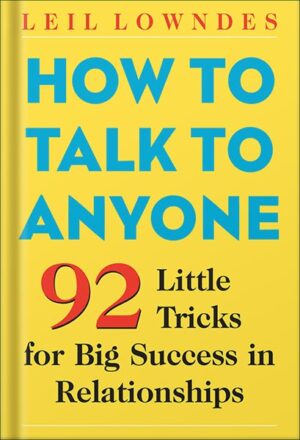 دانلود کتاب How to Talk to Anyone: 92 Little Tricks for Big Success in Relationships by Leil Lowndes