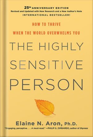 دانلود کتاب The Highly Sensitive Person: How to Thrive When the World Overwhelms You by Elaine N. Aron Phd
